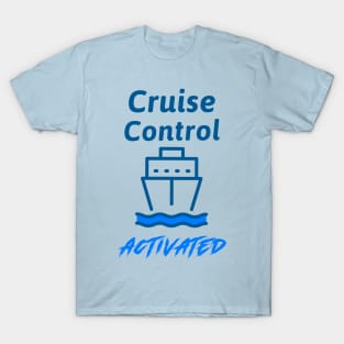 Cruise Control - Activated T-Shirt